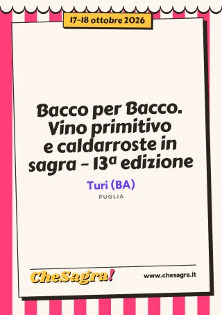 Bacco per Bacco. Vino primitivo e caldarroste in sagra – 13ª edizione a Turi, 17–18 ottobre 2026