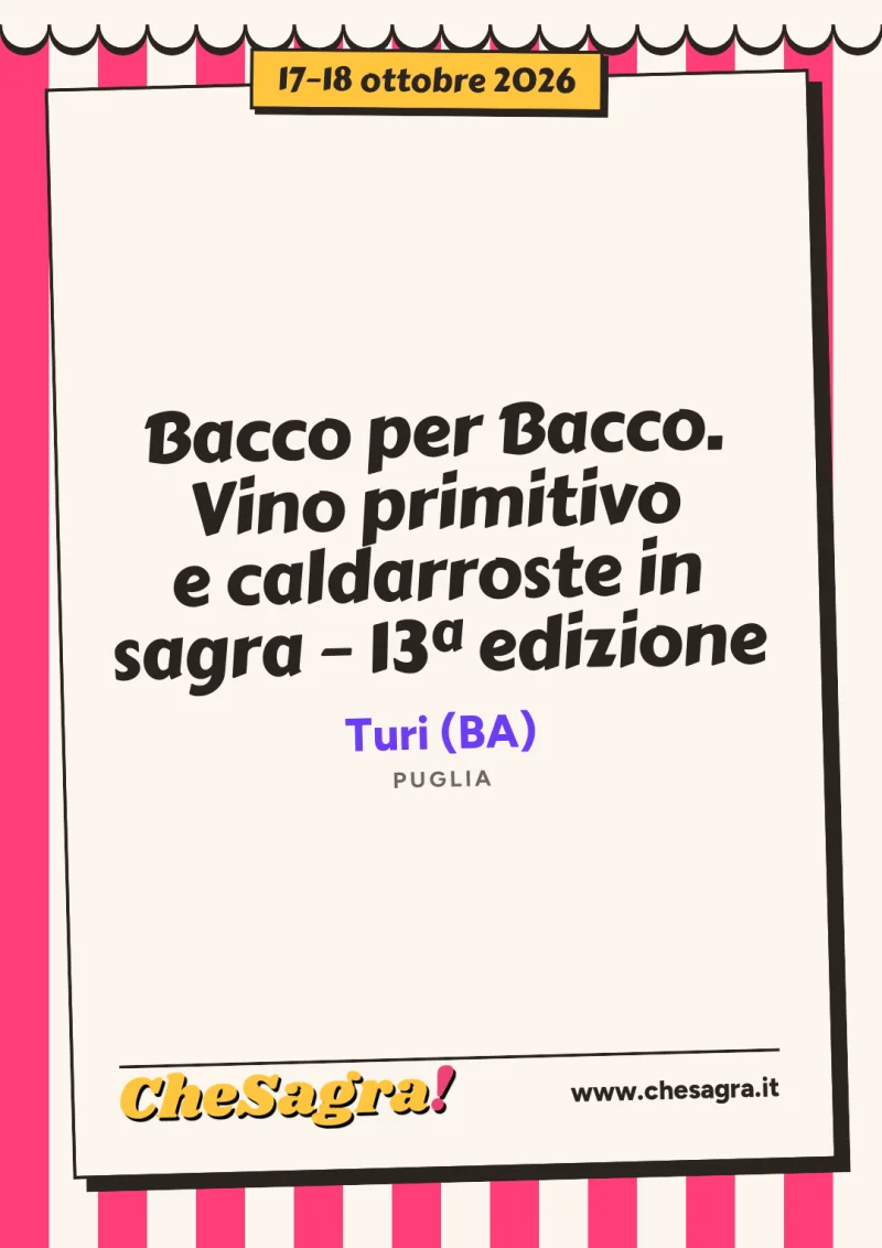 Bacco per Bacco. Vino primitivo e caldarroste in sagra – 13ª edizione a Turi, 17–18 ottobre 2026