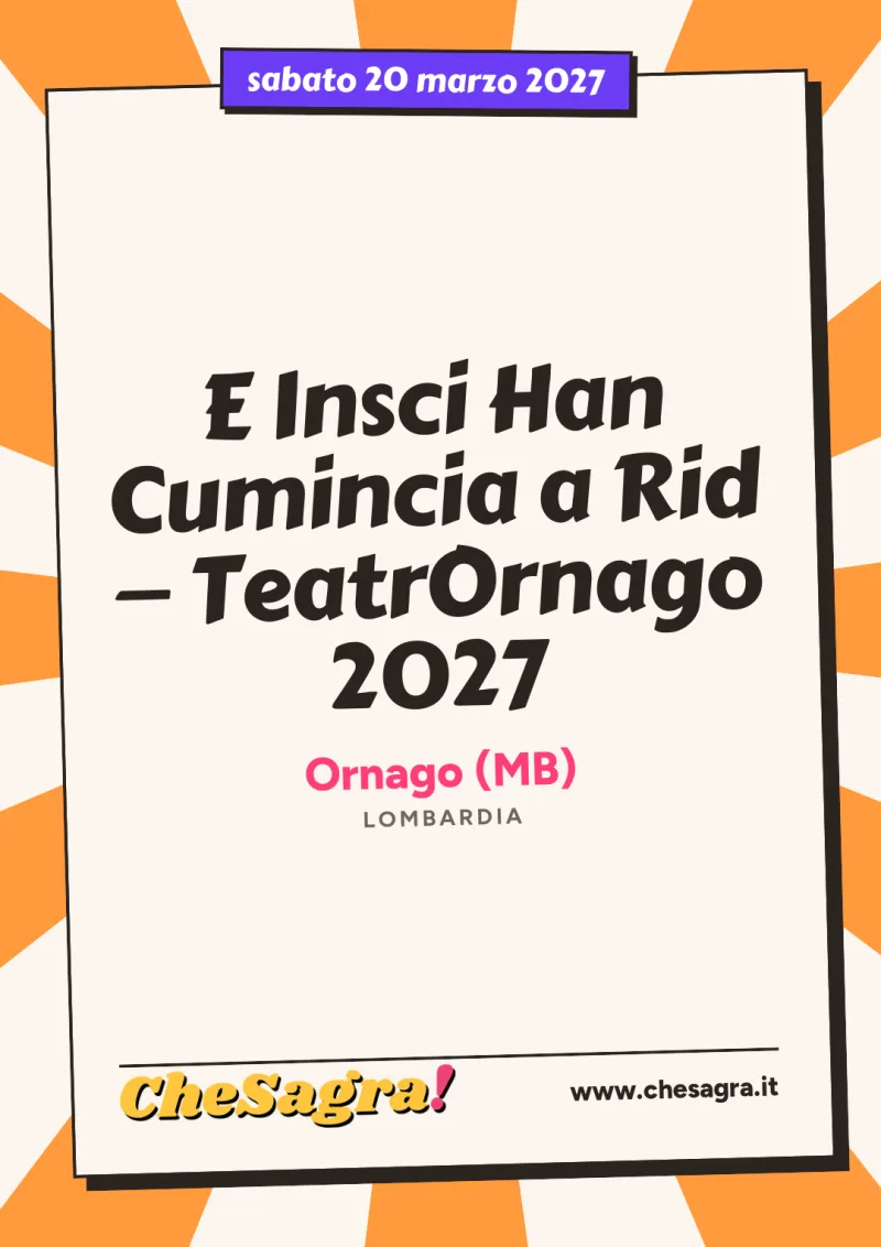 E Insci Han Cumincia a Rid — TeatrOrnago 2027 a Ornago, 20 marzo 2027