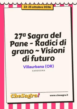 27ª Sagra del Pane - Radici di grano ~ Visioni di futuro a Villaurbana, 23–25 ottobre 2026