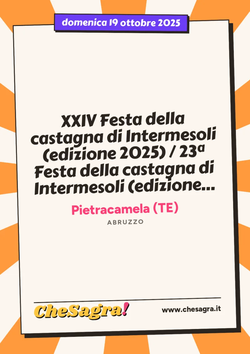 XXIV Festa della castagna di Intermesoli (edizione 2025) / 23ª Festa della castagna di Intermesoli (edizione 2024) a Pietracamela, 19 ottobre 2025