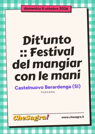 Dit'unto :: Festival del mangiar con le mani a Castelnuovo Berardenga, 11 ottobre 2026