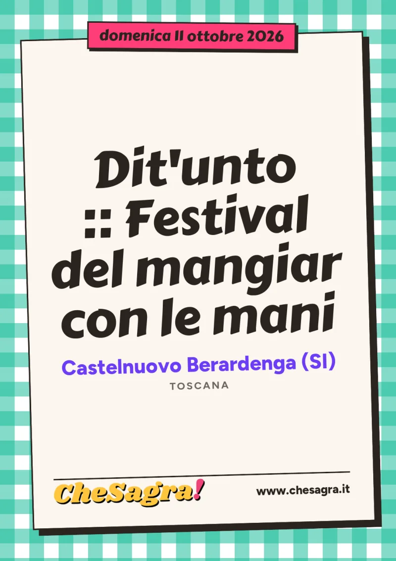 Dit'unto :: Festival del mangiar con le mani a Castelnuovo Berardenga, 11 ottobre 2026