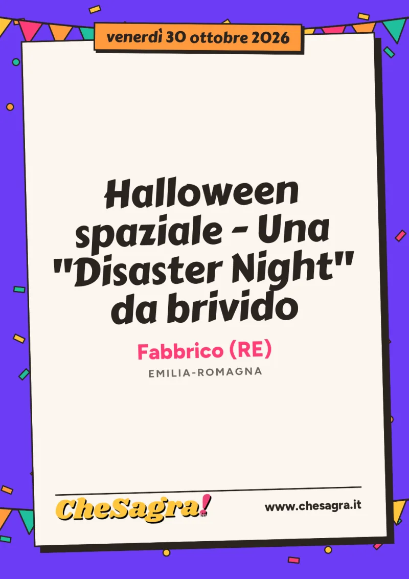 Halloween spaziale - Una "Disaster Night" da brivido a Fabbrico, 30 ottobre 2026