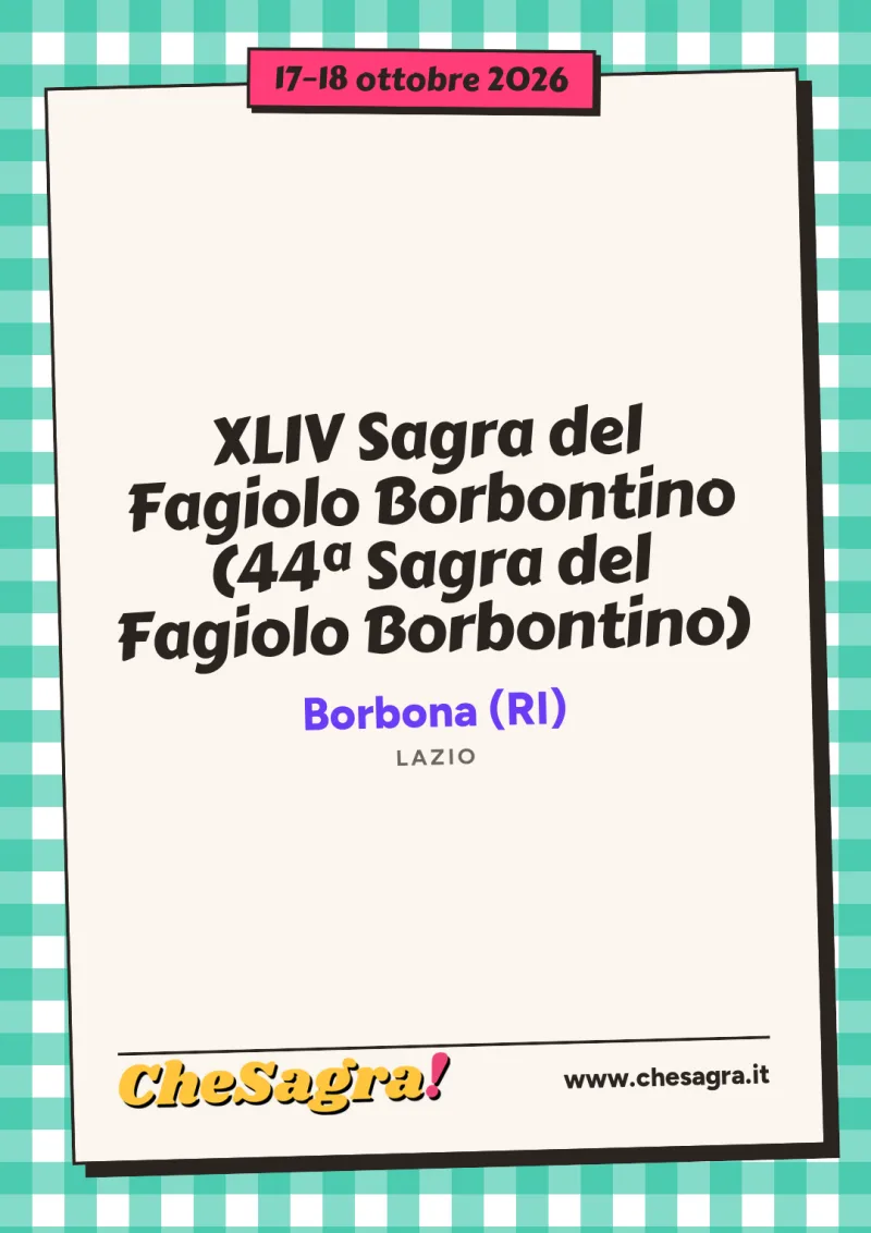 XLIV Sagra del Fagiolo Borbontino (44ª Sagra del Fagiolo Borbontino) a Borbona, 17–18 ottobre 2026