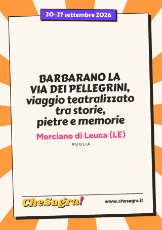 BARBARANO LA VIA DEI PELLEGRINI, viaggio teatralizzato tra storie, pietre e memorie a Morciano di Leuca, 20–27 settembre 2026