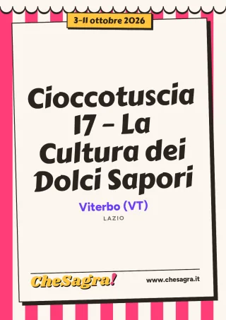 Cioccotuscia 17 – La Cultura dei Dolci Sapori a Viterbo, 3–11 ottobre 2026