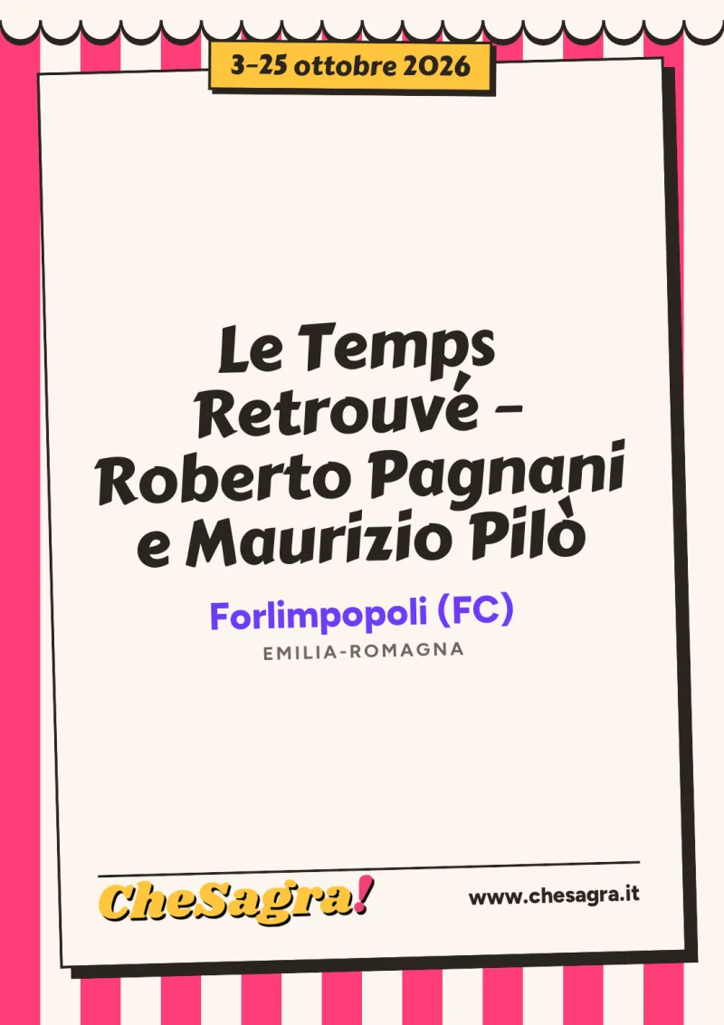 Le Temps Retrouvé – Roberto Pagnani e Maurizio Pilò a Forlimpopoli, 3–25 ottobre 2026