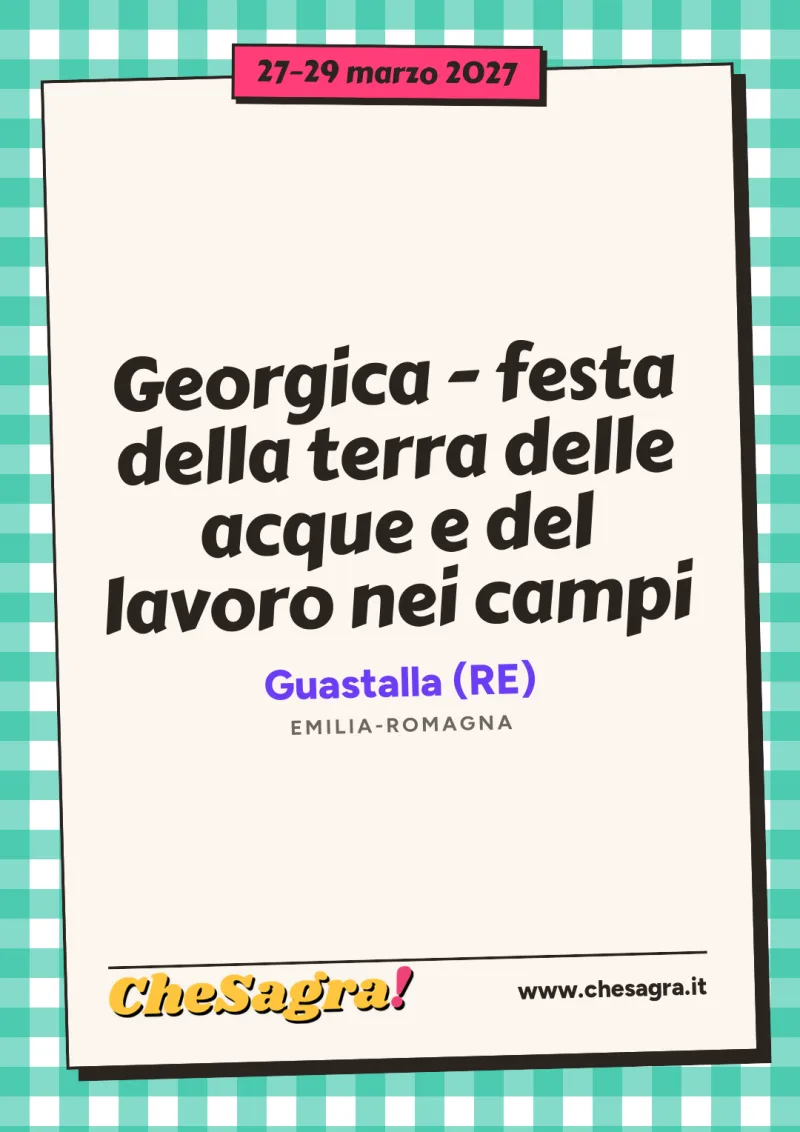 Georgica - festa della terra delle acque e del lavoro nei campi a Guastalla, 27–29 marzo 2027