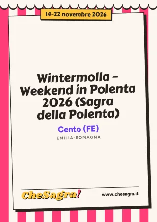Wintermolla – Weekend in Polenta 2026 (Sagra della Polenta) a Cento, 14–22 novembre 2026