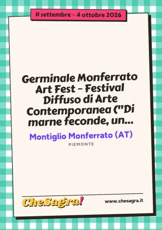 Germinale Monferrato Art Fest – Festival Diffuso di Arte Contemporanea ("Di marne feconde, un mare") a Montiglio Monferrato, 11 settembre – 4 ottobre 2026