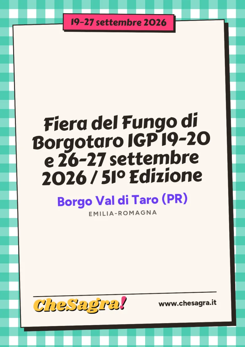 Fiera del Fungo di Borgotaro IGP 19-20 e 26-27 settembre 2026 / 51° Edizione a Borgo Val di Taro, 19–27 settembre 2026