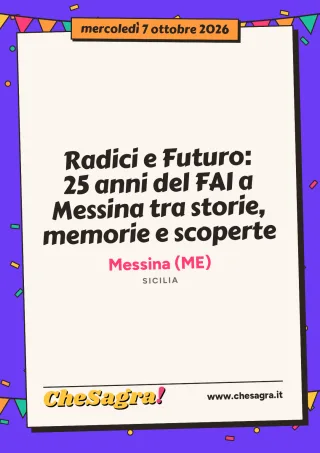 Radici e Futuro: 25 anni del FAI a Messina tra storie, memorie e scoperte a Messina, 7 ottobre 2026